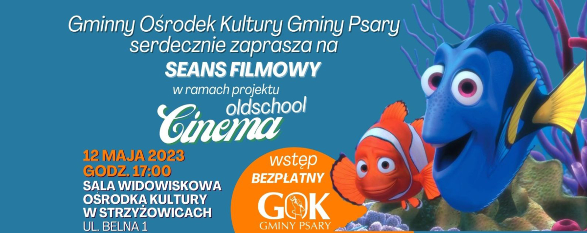 Plakat na niebieskim tle. Tło stanowi kolor niebieski. Na środku i po lewej stronie znajduje się tekst: Gminny Ośrodek Kultury Gminy Psary serdecznie zaprasza na seans filmowy w ramach projektu Oldschool Cinema. 12 maja 2023 godz. 17:00 Sala Widowiskowa Ośrodka Kultury w Strzyżowicach ul. Belna 1. W okręgu o kolorze pomarańczowym zamieszczony został napis: wstęp bezpłatny oraz logo GOK Gminy Psary. Po prawej stronie widnieje zdjęcie przedstawiające bohaterów filmu, który będzie wyświetlany.