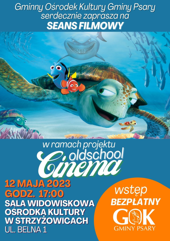 Plakat na niebieskim tle. Tło stanowi kolor niebieski. Na środku widnieje zdjęcie przedstawiające scenę z filmu, który będzie wyświetlany. Nad zdjęciem znajduje się tekst: Gminny Ośrodek Kultury Gminy Psary serdecznie zaprasza na seans filmowy. Pod zdjęciem znajduje się tekst: w ramach projektu Oldschool Cinema. 12 maja 2023 godz. 17:00 Sala Widowiskowa Ośrodka Kultury w Strzyżowicach ul. Belna 1. Po prawej stronie plakatu w okręgu o kolorze pomarańczowym zamieszczony został napis: wstęp bezpłatny oraz logo GOK Gminy Psary. 